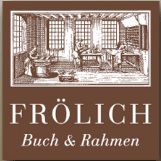 FRÖLICH GmbH Buch und Rahmen