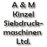 A & M Kinzel Siebdruckmaschinen Ltd.
